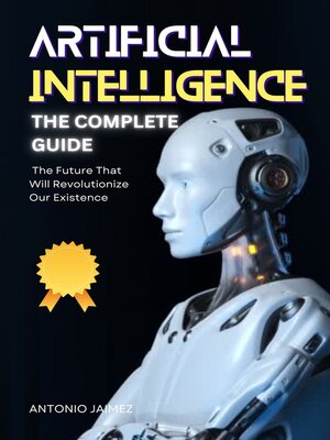 cover image of Artificial Intelligence, the Complete Guide